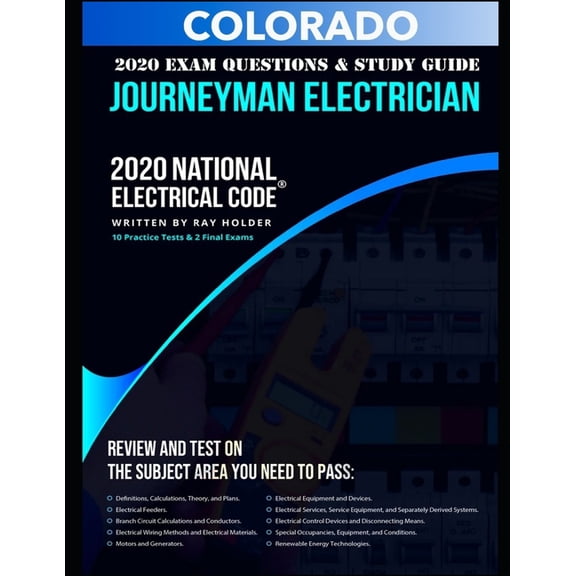 Colorado 2020 Journeyman Electrician Exam Questions and Study Guide: 400+ Questions from 14 Tests (Paperback) by Ray Holder