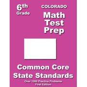 Colorado 6th Grade Math Test Prep Common Core Learning Standards, Paperback