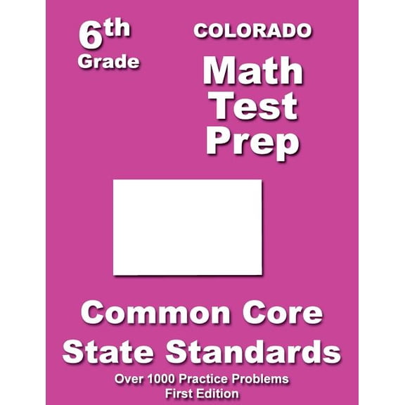 Colorado 6th Grade Math Test Prep: Common Core Learning Standards, (Paperback)