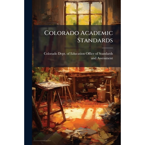 Colorado Academic Standards : Visual Arts (Paperback)