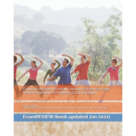 Colorado Accident & Health Insurance License Exam Review Questions & Answers 2018/19 Edition: Self (Paperback) by Examreview