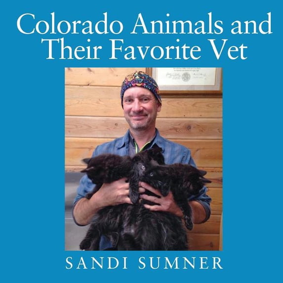 Colorado Animals and Their Favorite Vet, (Paperback)