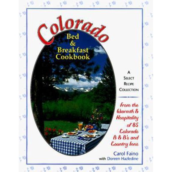 Pre-Owned Colorado Bed & Breakfast Cookbook : A Select Recipe Collection (Hardcover) 0965375188 9780965375184
