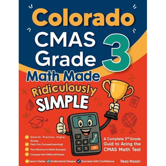 Colorado CMAS Grade 3 Math Made Ridiculously Simple: A Comprehensive 3rd Grade Guide to Acing CMAS Math Test, (Paperback)
