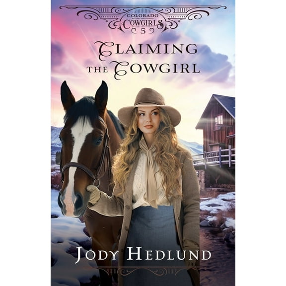 Colorado Cowgirls Claiming the Cowgirl: A Sweet Historical Romance Novella, Book 5, (Paperback)