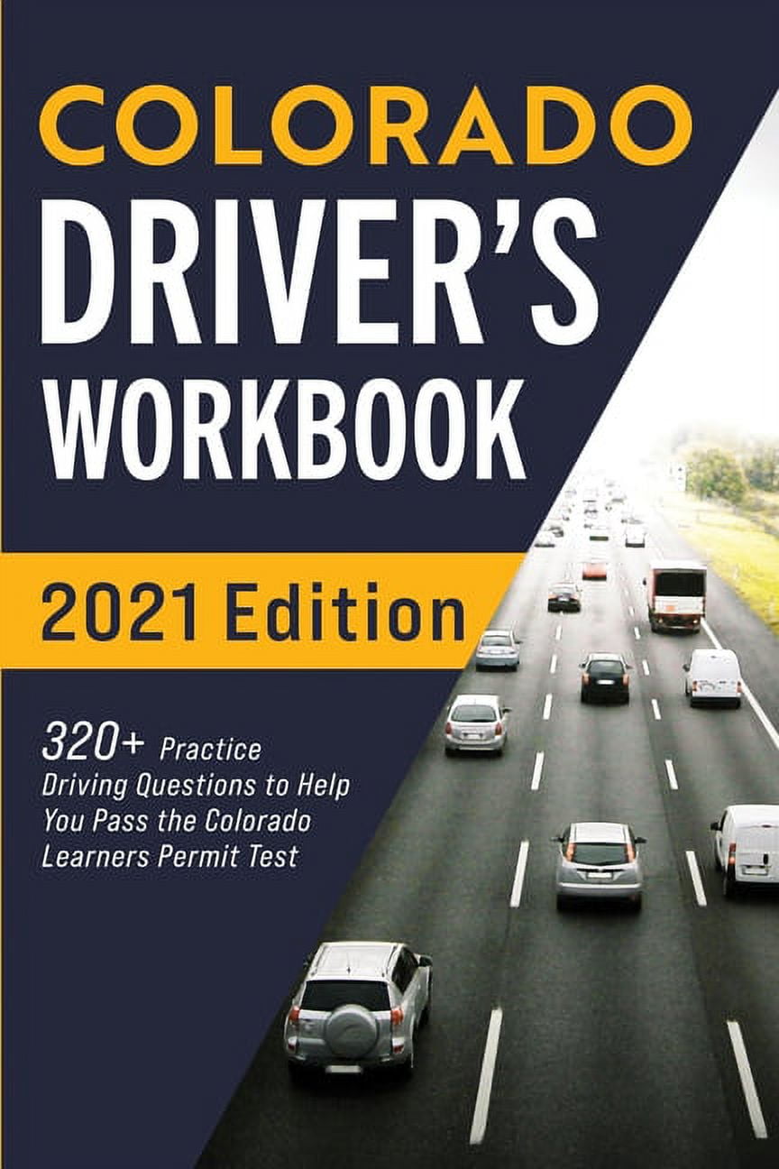 Colorado Driver's Workbook: 320+ Practice Driving Questions To Help You ...