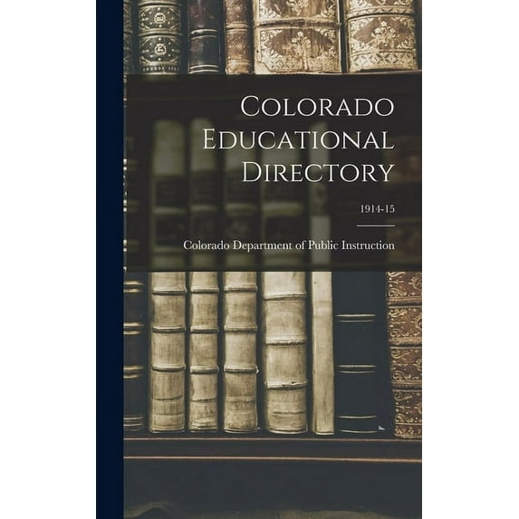 Colorado Educational Directory; 1914-15 (Hardcover)