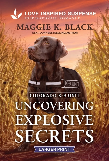 Colorado K-9 Unit Uncovering Explosive Secrets, Book 7, (Paperback)