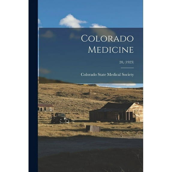 Colorado Medicine; 20, (1923) (Paperback)