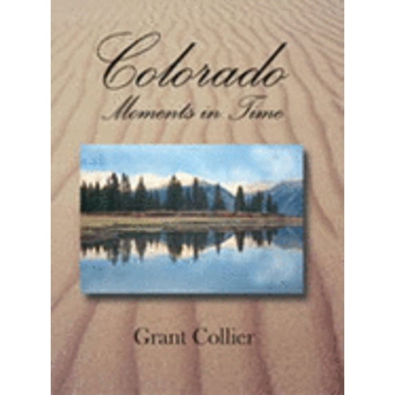 Pre-Owned Colorado: Moments in Time (Hardcover) 1591520126 9781591520122