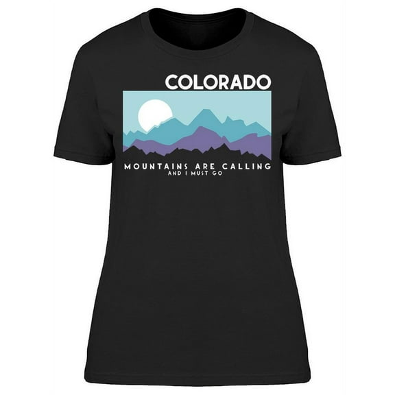 Colorado Mountains Calling T-Shirt Women -Image by Shutterstock, Female Small