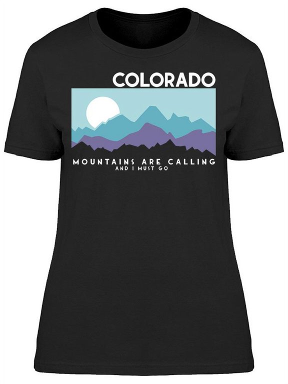 Colorado Mountains Calling T-Shirt Women -Image by Shutterstock, Female x-Large