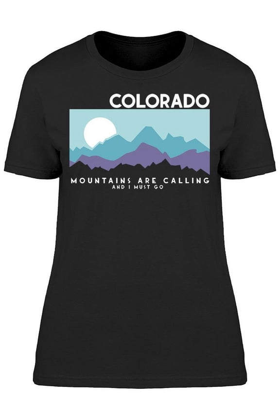 Colorado Mountains Calling T-Shirt Women -Image by Shutterstock, Female x-Large