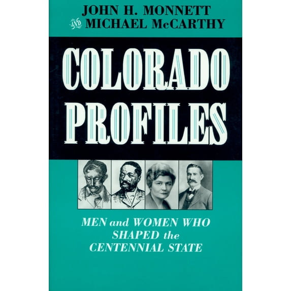Colorado Profiles: Men and Women Who Shaped the Centennial State, (Paperback)