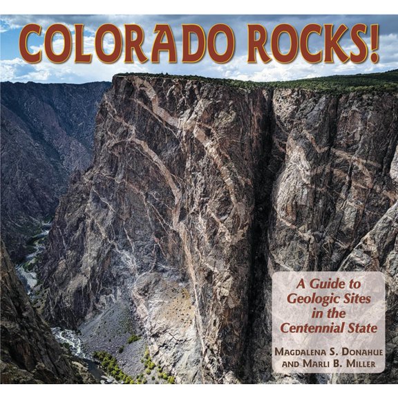 Geology Rocks! Colorado Rocks!: A Guide to Geologic Sites in the Centennial State, (Paperback)