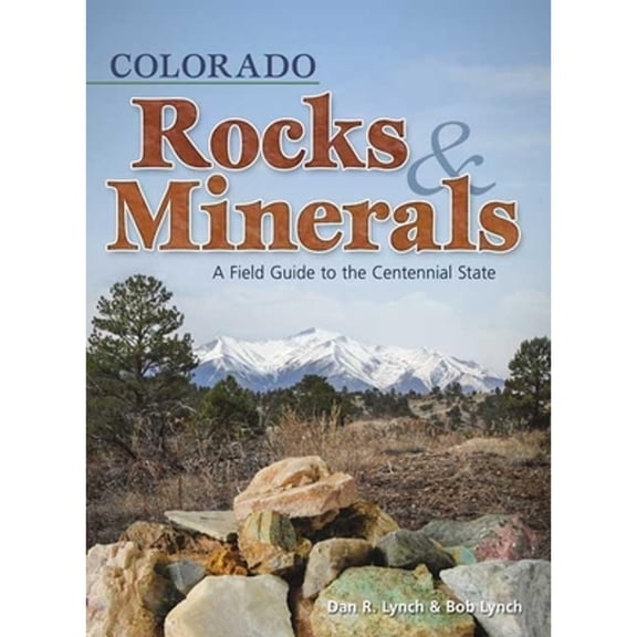 Pre-Owned Colorado Rocks & Minerals: A Field Guide to the Centennial State (Paperback) 1591932386 9781591932383