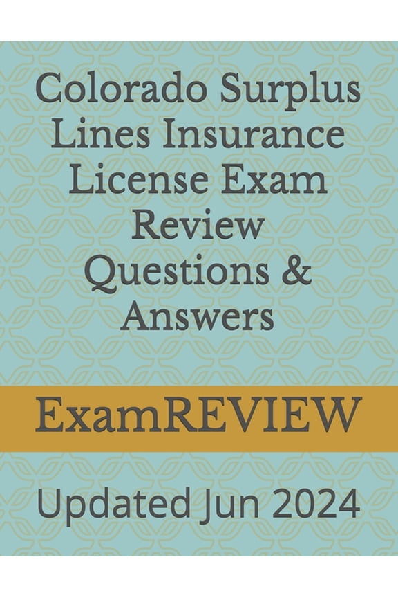 Colorado Surplus Lines Insurance License Exam Review Questions & Answers, (Paperback)