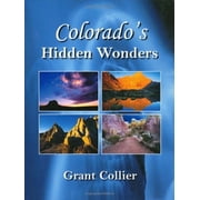 Colorados Hidden Wonders 9"x11.5" Hardcover Photography / Coffee Table Book by Grant Collier
