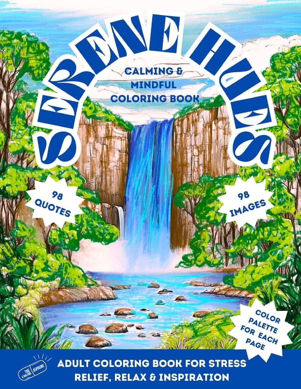 Coloraspirine Serene hues: Mindful Adult Coloring Book: Calming Book to relax, find serenity and inspiration - 98 Delightful Designs w, Book 1, (Paperback)
