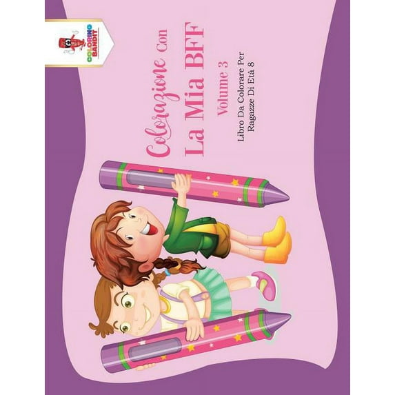 Colorazione Con La Mia BFF - Volume 3: Libro Da Colorare Per Ragazze Di Età 8, (Paperback)