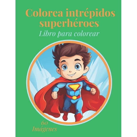 Colorea intrpidos superhroes, (Paperback)
