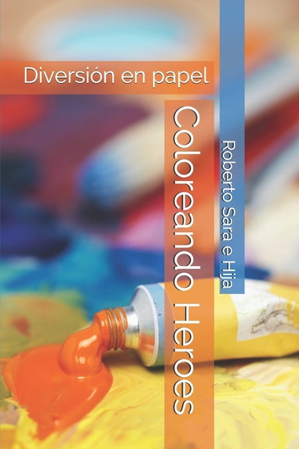 Coloreando Heroes : Diversión en papel (Paperback)