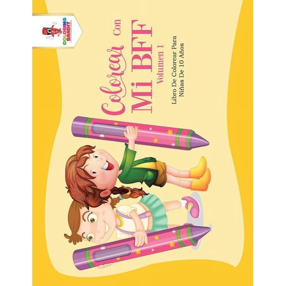 Colorear Con Mi BFF - Volumen 1: Libro De Colorear Para Niñas De 10 Años, (Paperback)