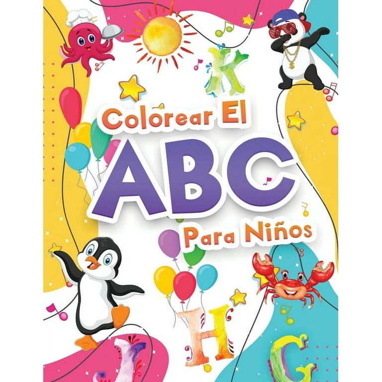 Colorear El Abecedario Para Niños : Libro Para Colorear El Alfabeto Para  Niñas Y Niños. Libro De Actividades Con El Abecedario - Letras Para  Aprender Y Colorear Para Niños Pequeños, Infantiles Y