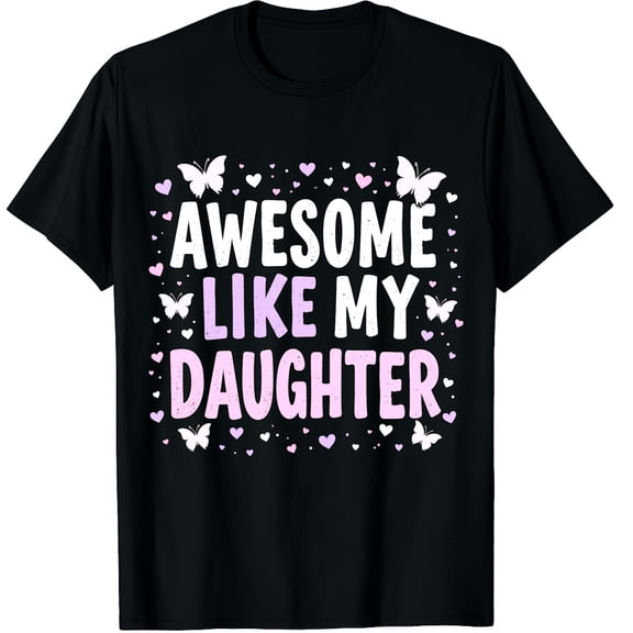 Colored Hearts Awesome Like My Daughter Funny Butterfly Moms Graphic Crew Neck Short Sleeve T-Shirts (Men's, Women's)