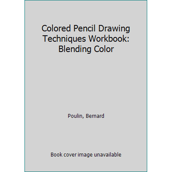 Pre-Owned Colored Pencil Drawing Techniques Workbook: Blending Color (Paperback) 0891342818 9780891342816