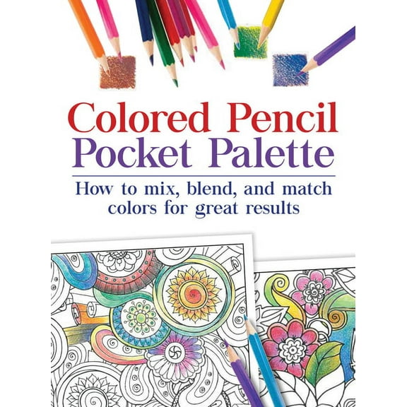 Colored Pencil Pocket Palette : How to mix, blend, and match colors for for great results (Hardcover)
