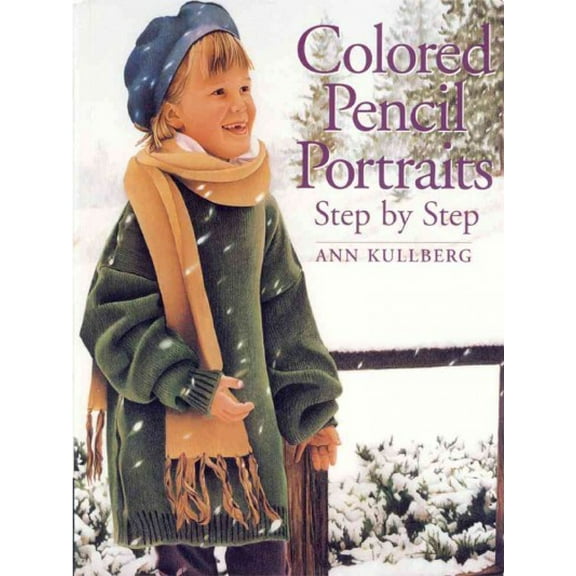 Pre-Owned Colored Pencil Portraits: Step by Step (Paperback) 1581806396 9781581806397
