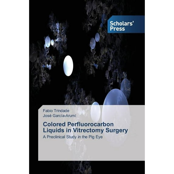 Colored Perfluorocarbon Liquids in Vitrectomy Surgery (Paperback)