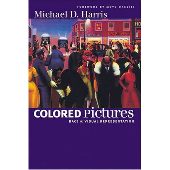 Pre-Owned Colored Pictures: Race and Visual Representation (Paperback) 0807856967 9780807856963