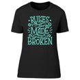 thumbnail image 1 of Colored, Rules Made To Be Broken T-Shirt Women -Image by Shutterstock, Female Large, 1 of 2