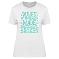 thumbnail image 1 of Colored, Rules Made To Be Broken T-Shirt Women -Image by Shutterstock, Female Medium, 1 of 2