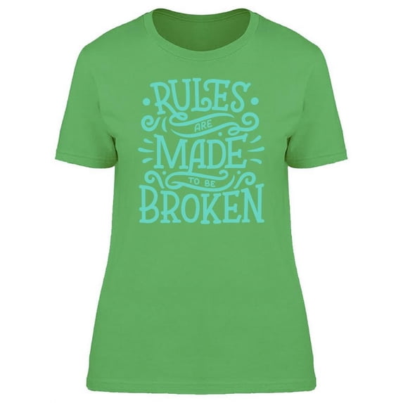 Colored, Rules Made To Be Broken T-Shirt Women -Image by Shutterstock, Female Medium