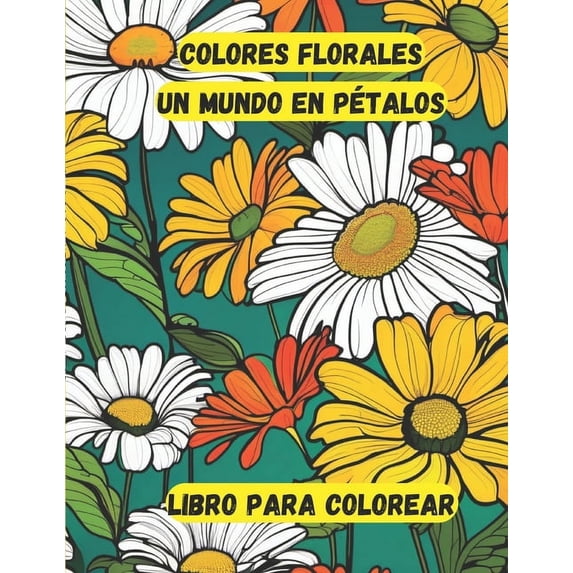 Colores florales: Un Mundo En Pétalos, (Paperback)