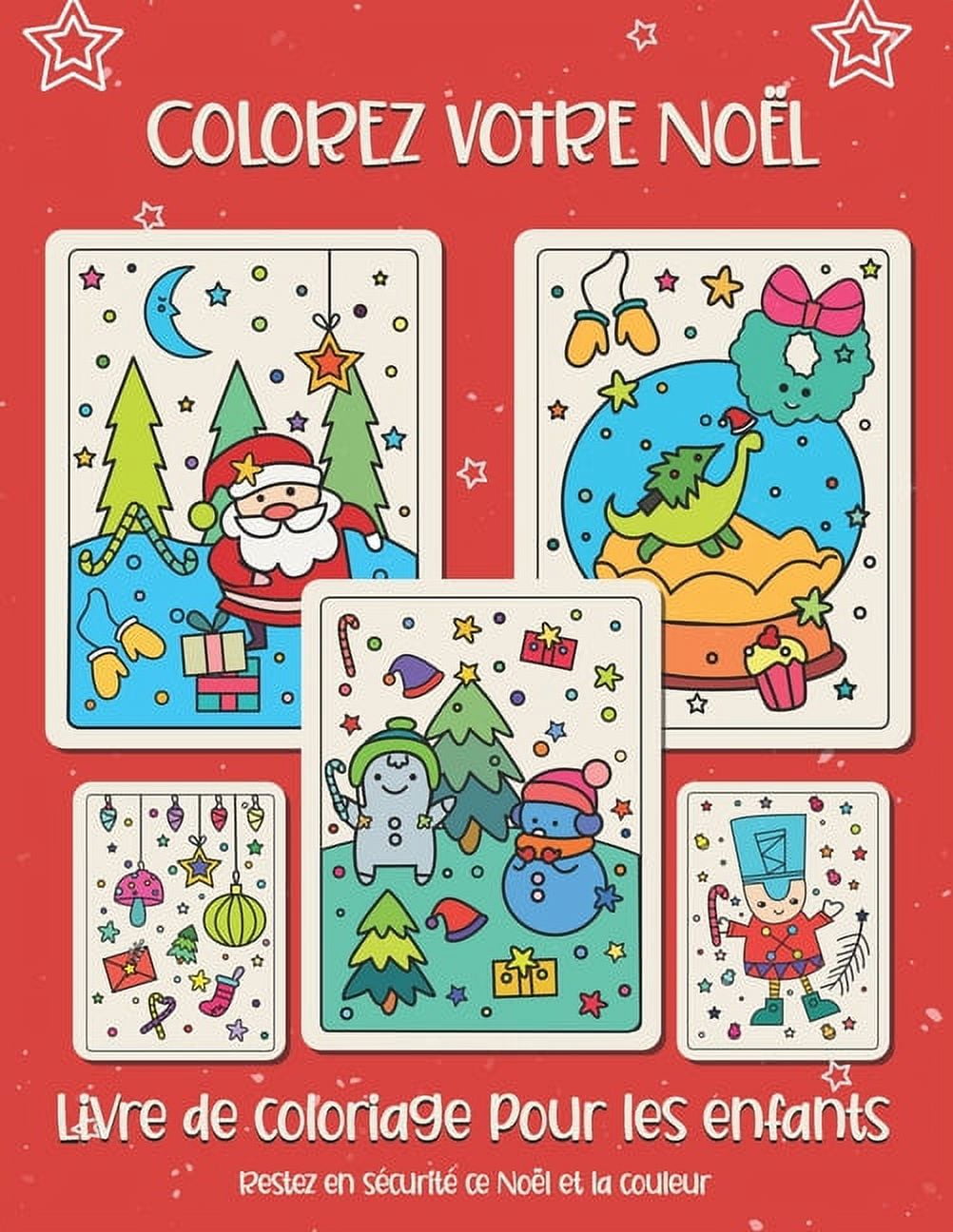 Colorez votre Noël. Livre de coloriage pour les enfants: Cadeau de Noël  pour enfants ou cadeau pour les tout-petits et les enfants. Amusez-vous à  colorier le père Noël, ornement, traîneau, étoiles, an 