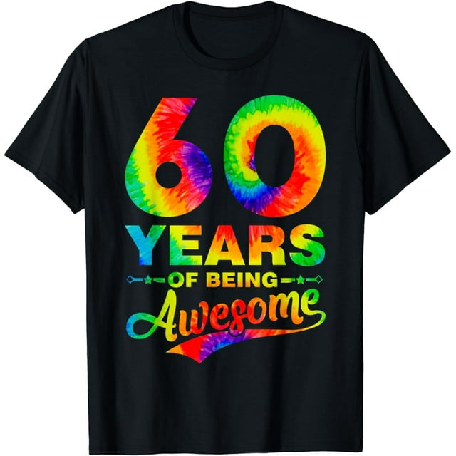 Colorful 60th Birthday Tie Dye 60 Year Old Being Awesome T-Shirt ...