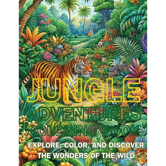Colorful Adventures Jungle Adventures Coloring Book: Explore, Color, and Discover the Wonders of the Wild, (Paperback)
