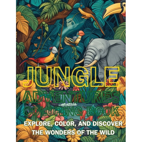 Colorful Adventures Jungle Adventures Coloring Book: Explore, Color, and Discover the Wonders of the Wild, (Paperback)