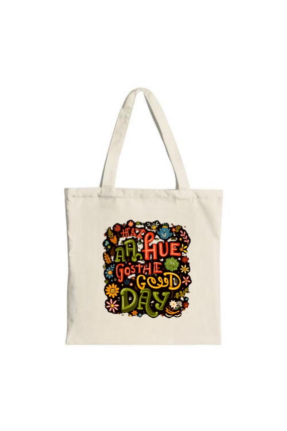 Colorful Artistic Tote Bag with " AR HU E GOST THE GOOD DAY " Design Floral Elements Lightweight Canvas Perfect for Shopping & Travel