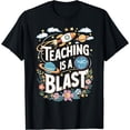 thumbnail image 1 of Colorful Astronomy Space Design T-Shirt for Teachers - "Teaching is a Blast", 1 of 5