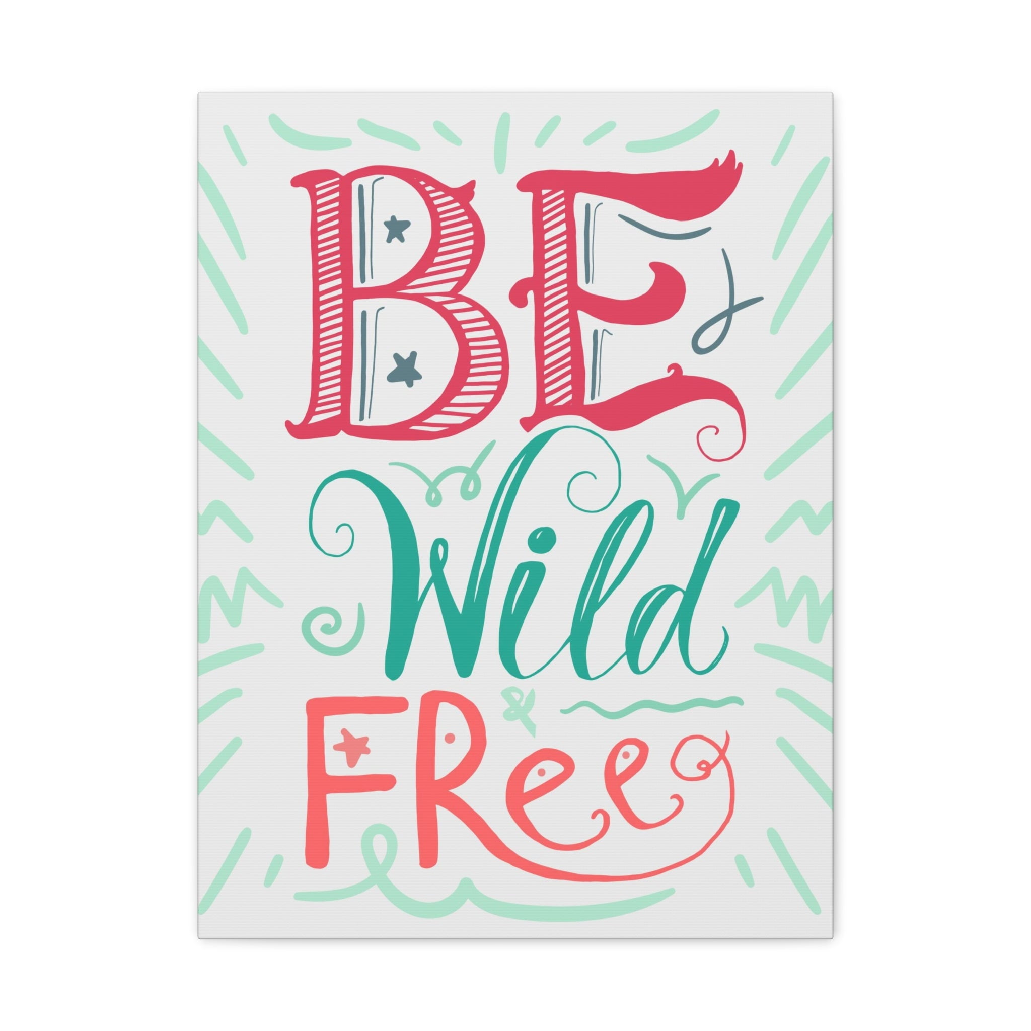 Colorful Be Wild And Free White Background Inspirational Canvas Wall ...