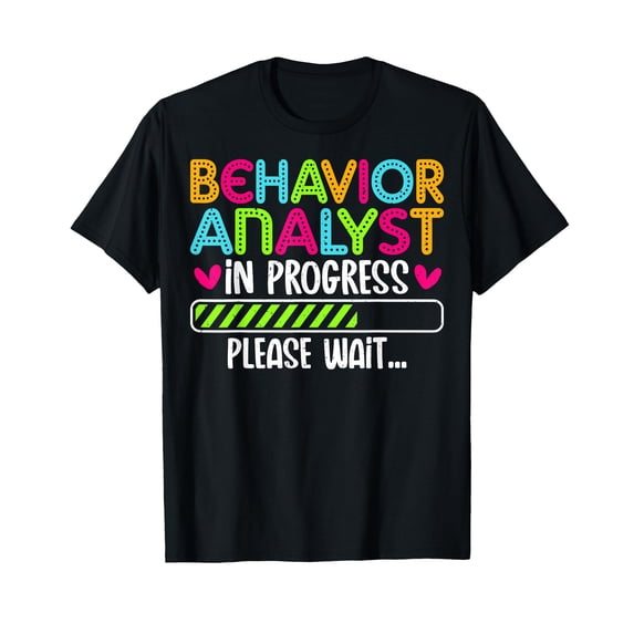 Colorful Behavior Analyst in Progress T-Shirt - Perfect Gift for Psychology Professionals