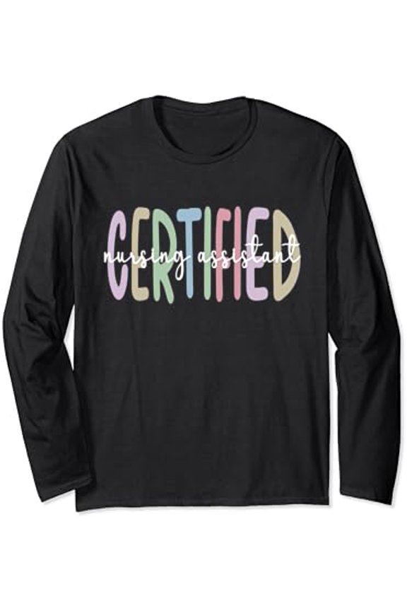 Colorful Certified Nursing Assistant Long Sleeve T-Shirt for CNA Appreciation