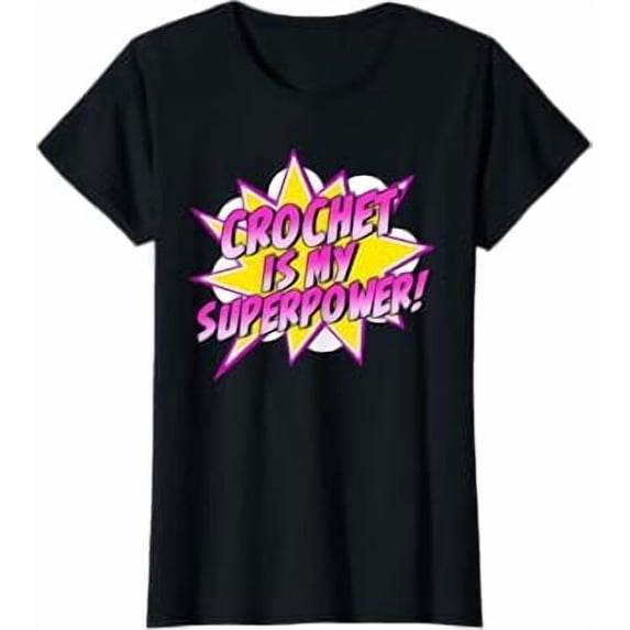 Colorful Comic-Style Crochet Is My Superpower T-Shirt for Craft Enthusiasts