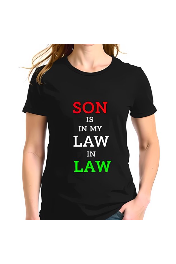 Colorful Cotton Short Sleeve T-Shirt for Women - " SON IS MY LAW IN LAW " Playful Typography Design Family Celebration