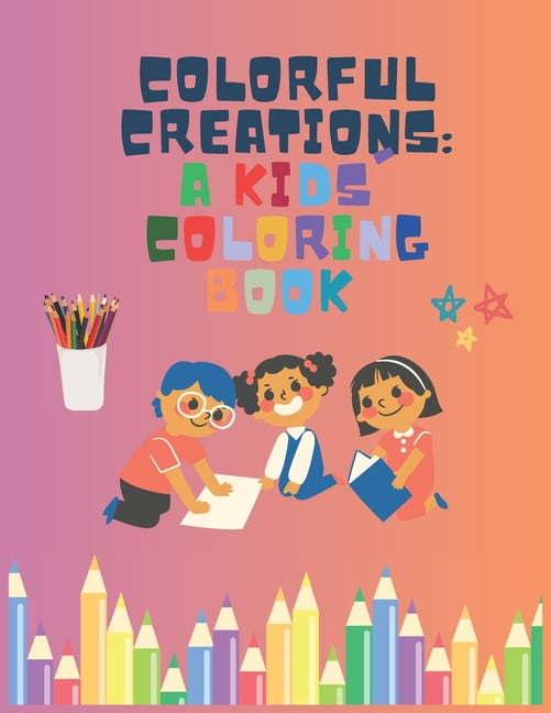 Colorful Creations: A Kids' Coloring Book, (Paperback)